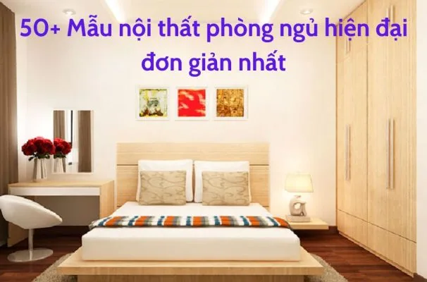mẫu nội thất phòng ngủ đơn giản hiện đại