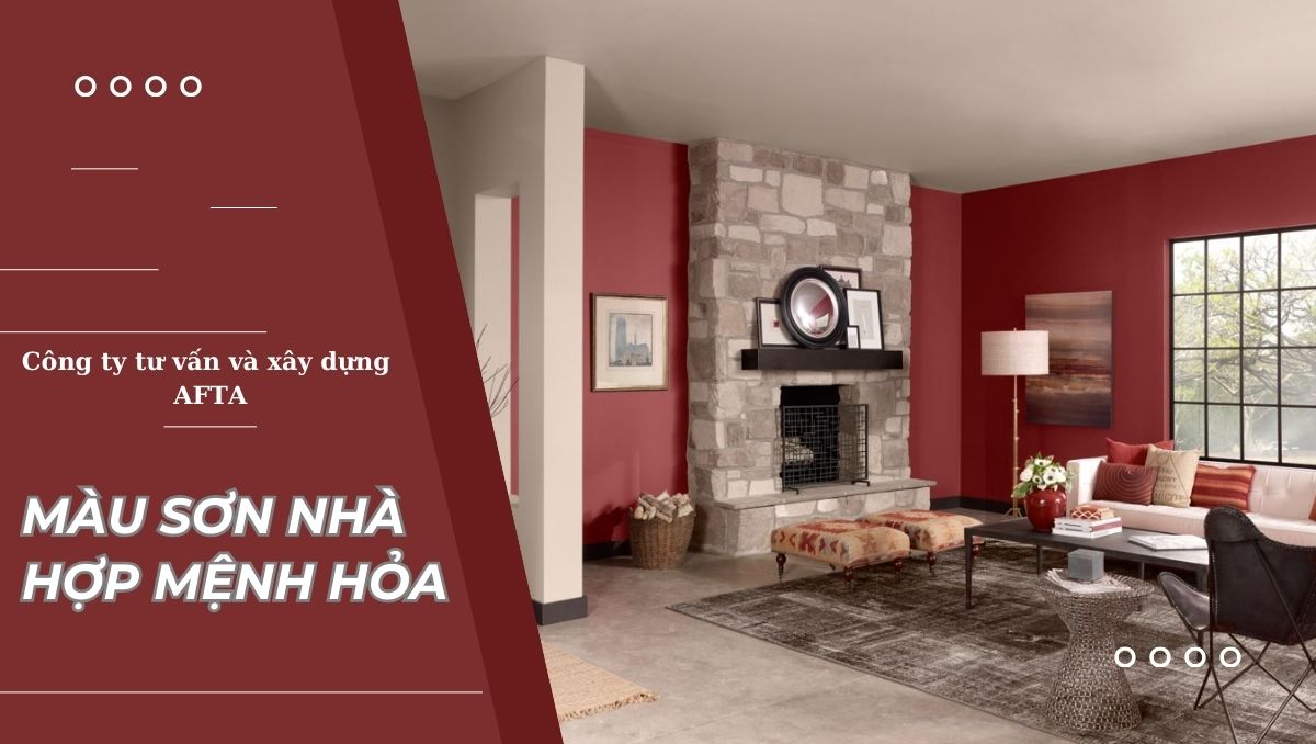 Màu sơn nhà hợp mệnh Hỏa | Lựa chọn màu sắc phù hợp tính cách