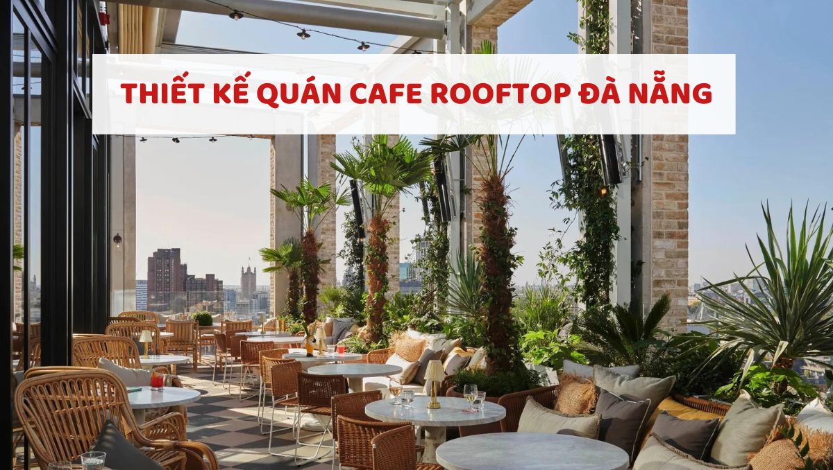 Thiết kế quán cafe rooftop đà nẵng