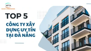 Top 5 công ty xây dựng uy tín tại Đà Nẵng