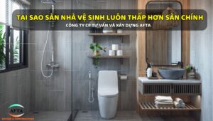 Tại sao sàn nhà vệ sinh luôn thấp hơn sàn nhà