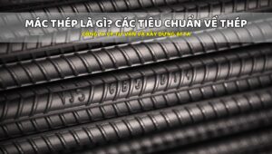 Tiêu chuẩn về mác thép là gì?