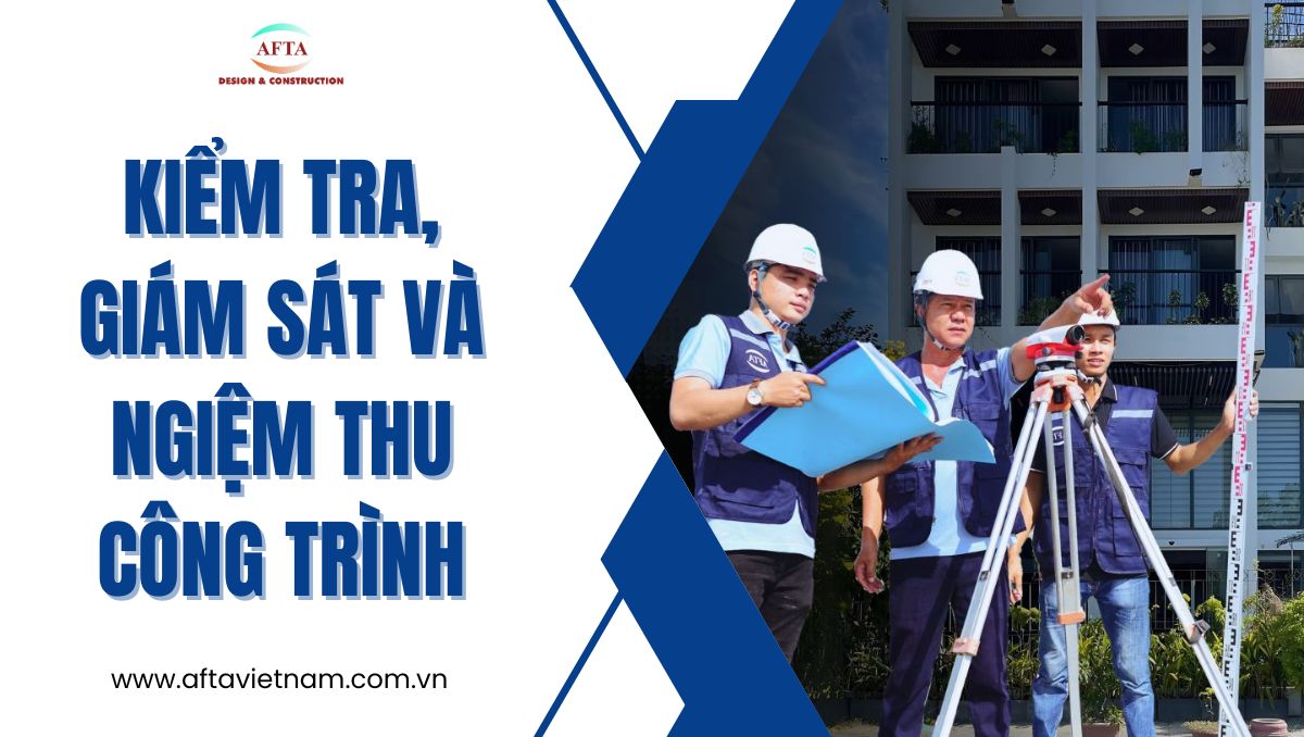 Kiểm tra, giám sát và nghiệm thu công trình