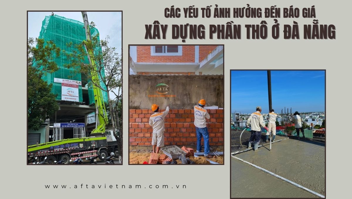 Các yếu tố ảnh hưởng đến báo giá xây dựng phần thô ở Đà Nẵng