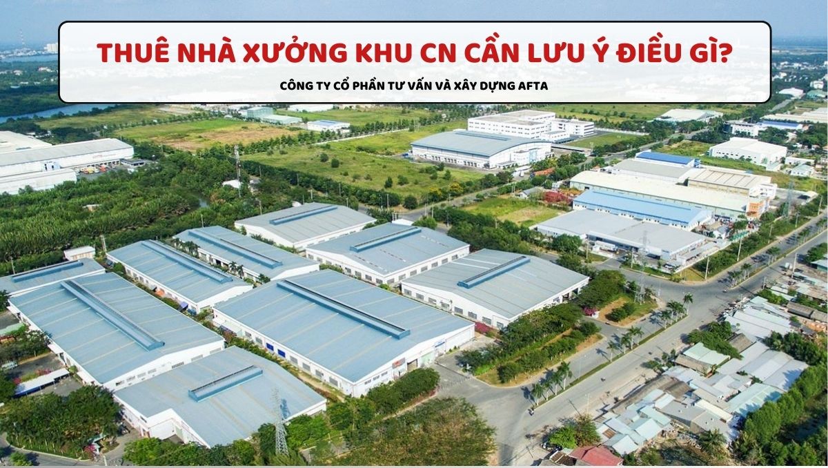 Lưu ý khi thuê nhà xưởng khu công nghiệp