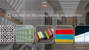 Các loại vật liệu mang lại ánh sáng tự nhiên