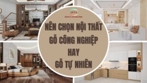 Nên chọn nội thất gỗ công nghiệp hay gỗ tự nhiên?