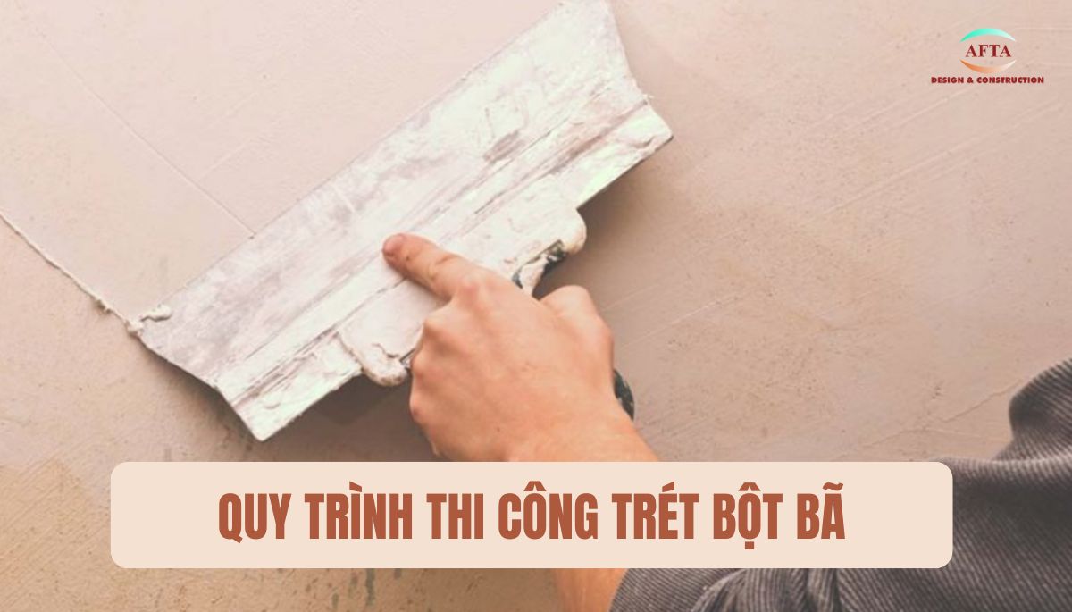 Quy trình thi công bột bã