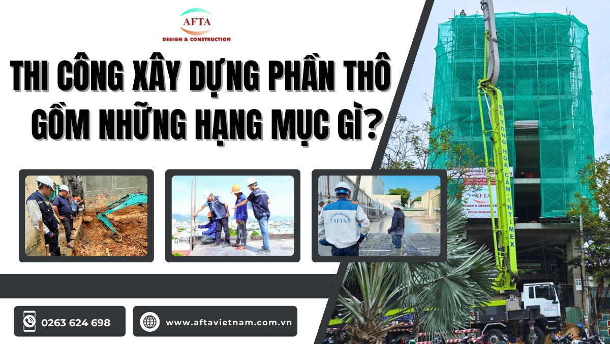 Thi công xây dựng phần thô gồm những hạng mục gì