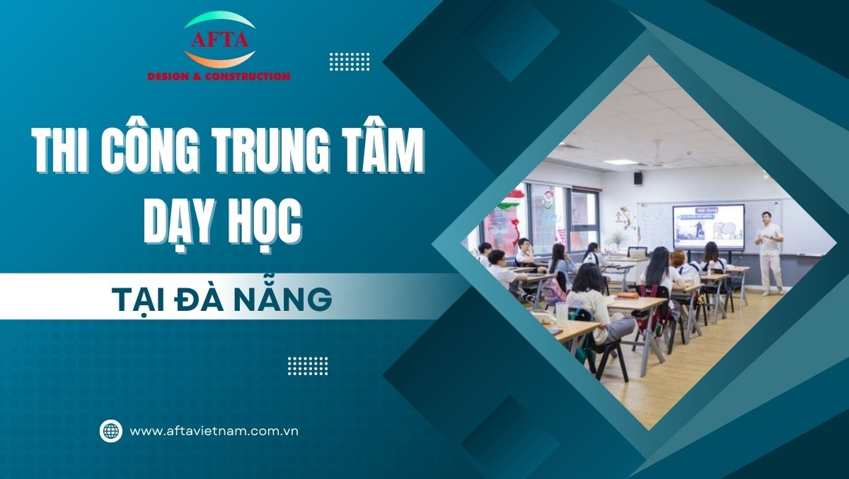 Thi công trung tâm dạy học tại Đà Nẵng