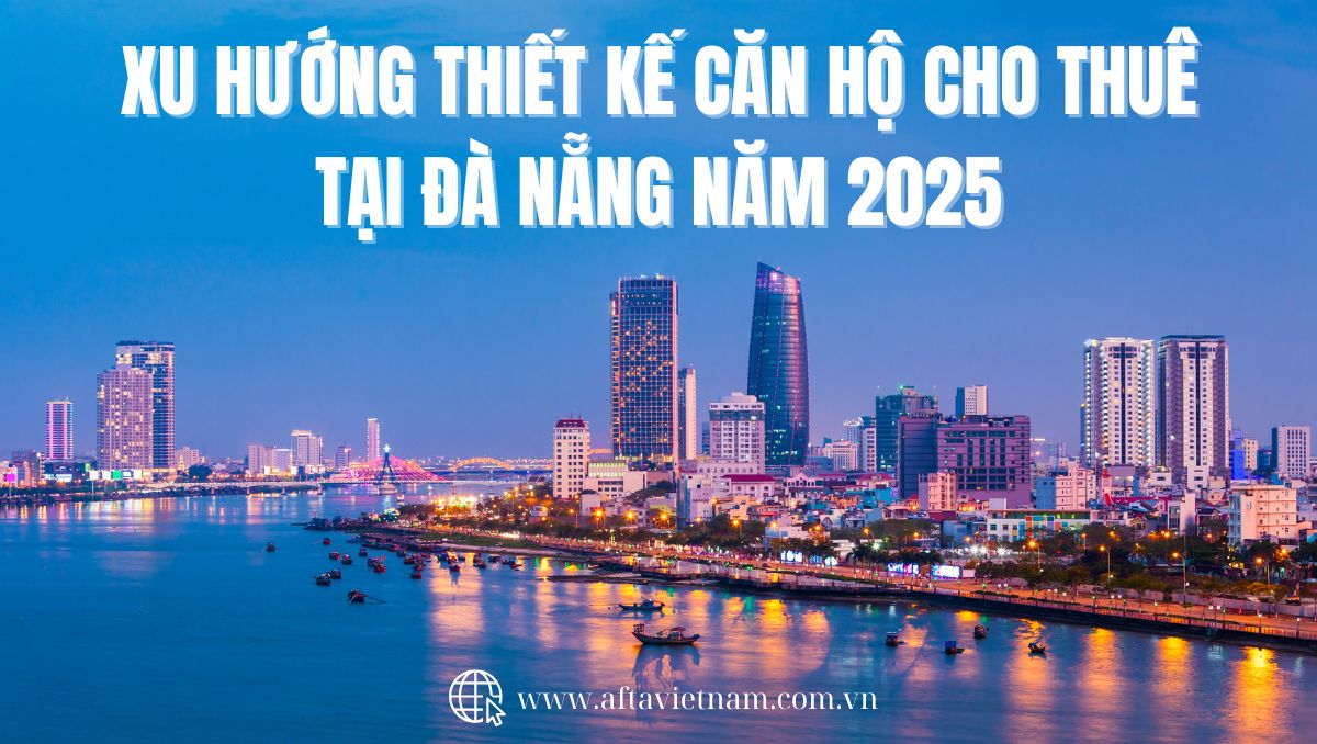 Xu hướng thiết kế căn hộ cho thuê tại Đà Nẵng năm 2025