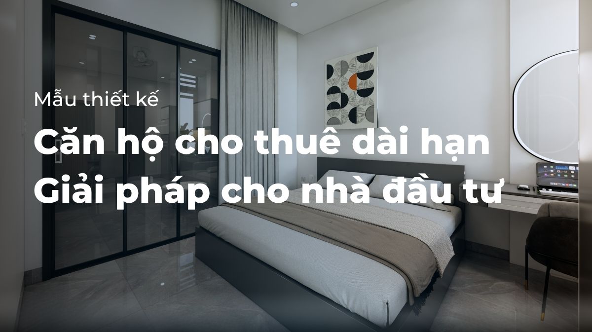 Thiết kế căn hộ cho thuê dài hạn
