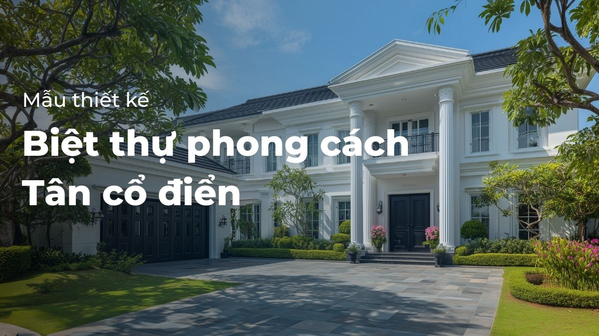 Thiết kế biệt thự tân cổ điển