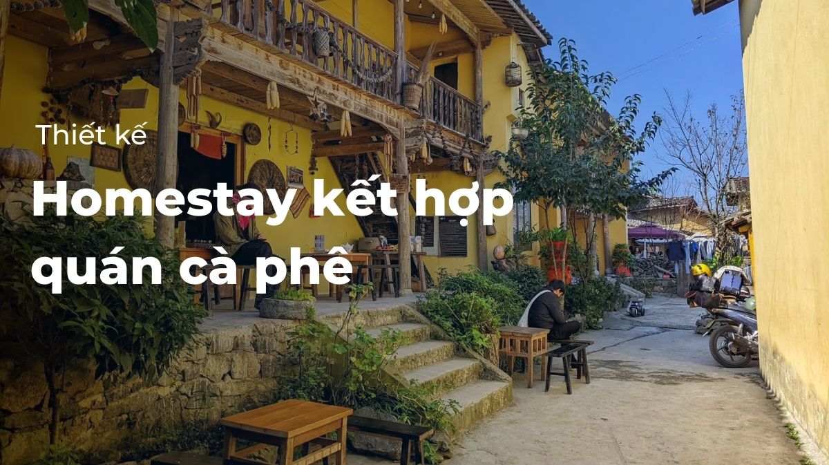 Thiết kế homestay kết hợp quán cà phê