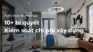Bí quyết kiểm soát chi phí xây dựng