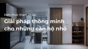 Giải pháp thông minh cho những căn hộ nhỏ