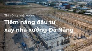 Đầu tư xây dựng nhà xường Đà Nẵng