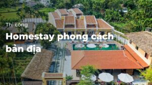 Thi công homestay phong cách bản địa