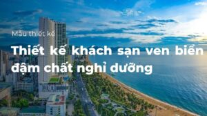 Thiết kế khách sạn ven biển đậm chất nghỉ dưỡng