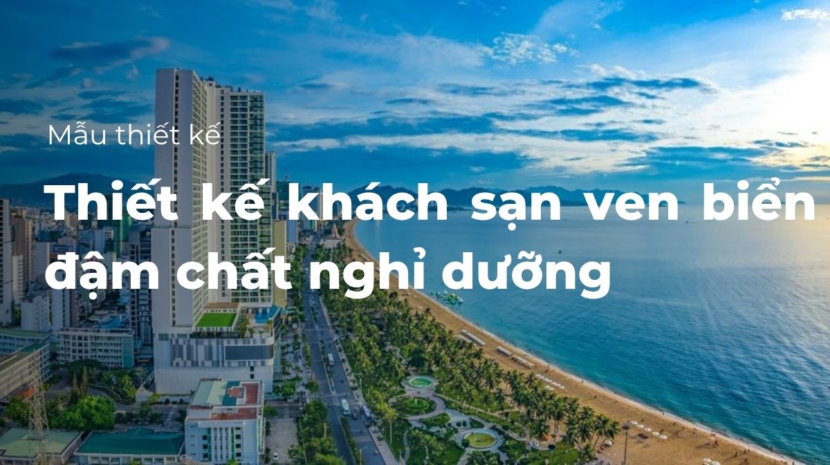Thiết kế khách sạn ven biển đậm chất nghỉ dưỡng