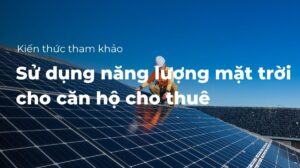 Sử dụng năng lượng mặt trời cho căn hộ cho thuê