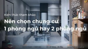 Chọn căn hộ 1 phòng ngủ hay 2 phòng ngủ