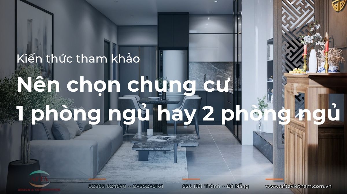 Chọn căn hộ 1 phòng ngủ hay 2 phòng ngủ