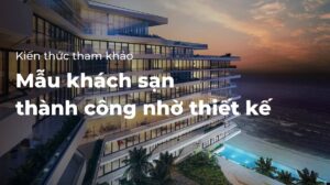 Mẫu khách sạn thành công nhờ thiết kế