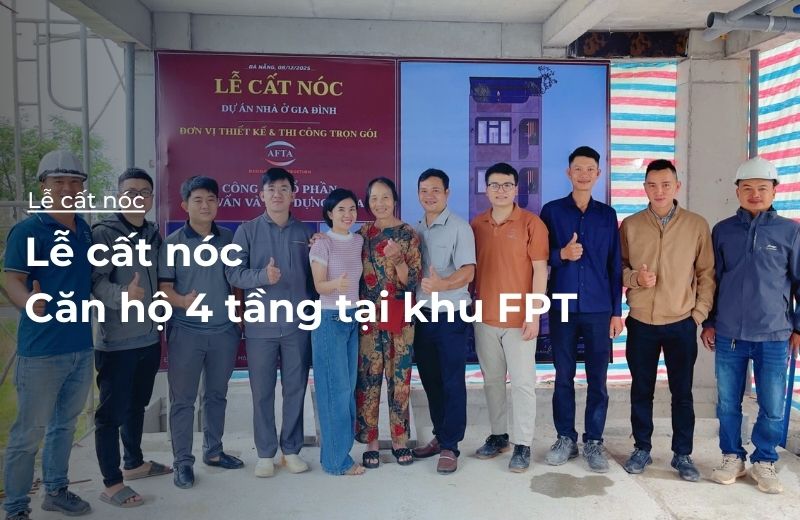 lễ cất nóc căn hộ 4 tầng khu FPT