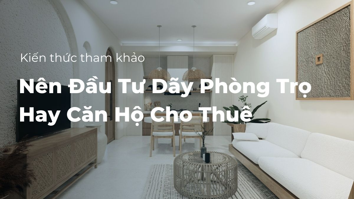 Nên đầu tư dãy phòng trọ hay căn hộ cho thuê