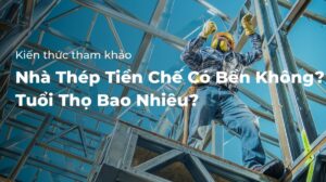 Nhà thép tiền chế có bền không
