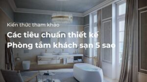 tiêu chuẩn thiết kế phòng tắm khách sạn 5 sao