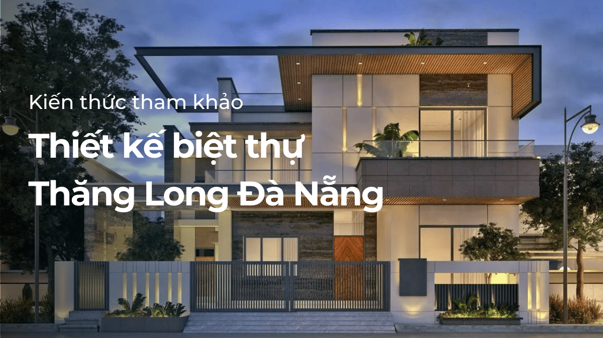 Thiết kế biệt thự Thăng Long Đà Nằng