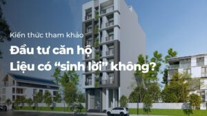 Đầu tư căn hộ liệu có sinh lời không
