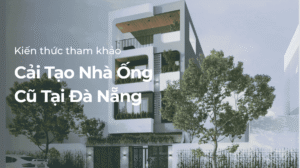 Cải tạo nhà ống cũ Đà Nẵng