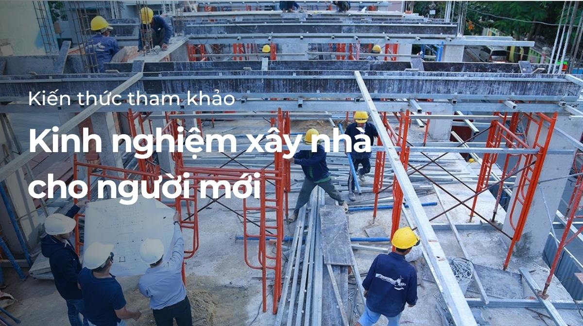 Kinh nghiệm xây nhà cho người mới 