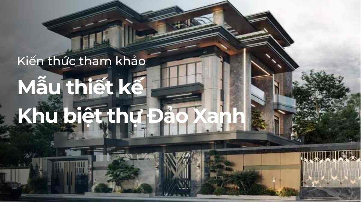 Mẫu thiết kế khu biệt thự đảo xanh
