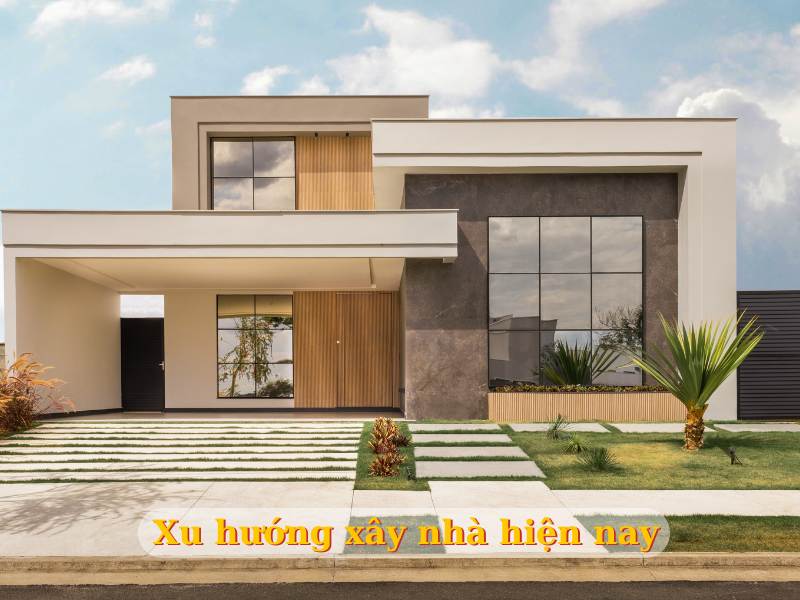 Xu hướng xây nhà hiện nay