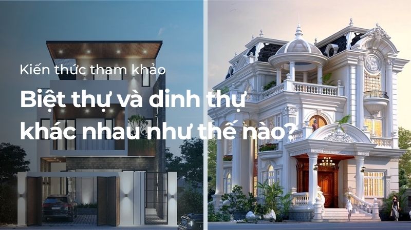 Biệt thự và dinh thự khác nhau như thế nào?