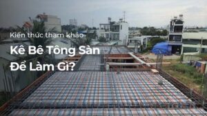 Kê Bê Tông Sàn Để Làm Gì?