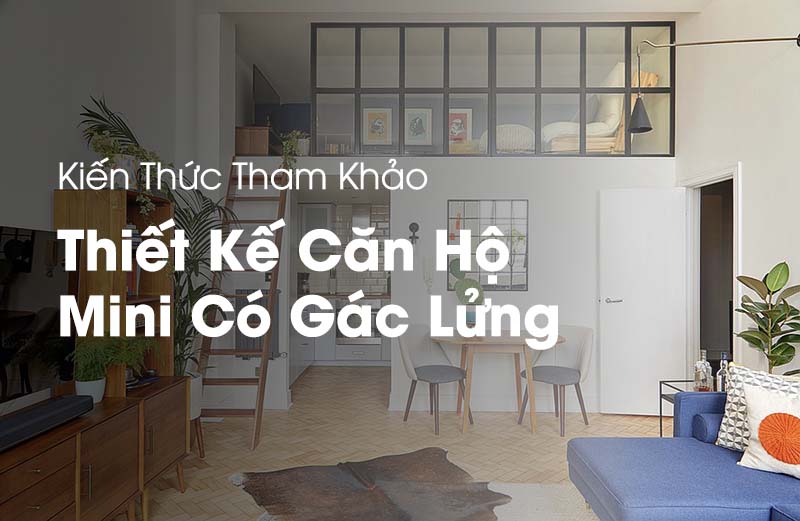 Thiết kế căn hộ mini có gác lửng