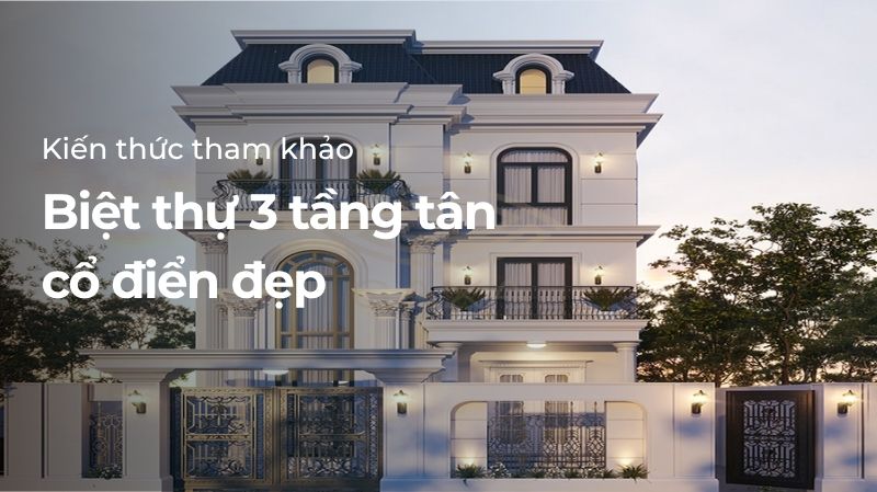 Biệt thự 3 tầng tân cổ điển đẹp