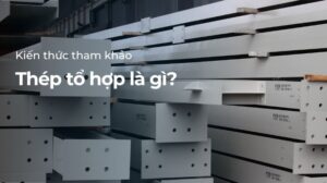 Thép tổ hợp là gì?