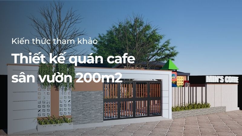 Thiết kế quán cafe sân vườn 200m2