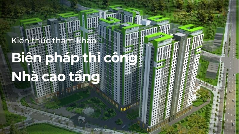 Biện pháp thi công nhà cao tầng