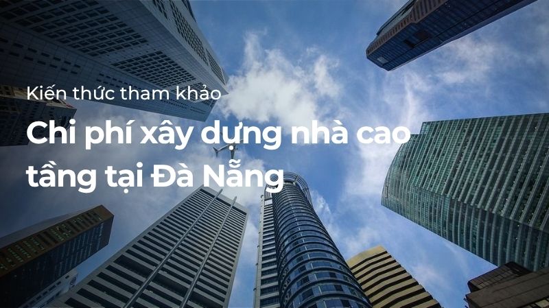 Chi phí xây dựng nhà cao tầng