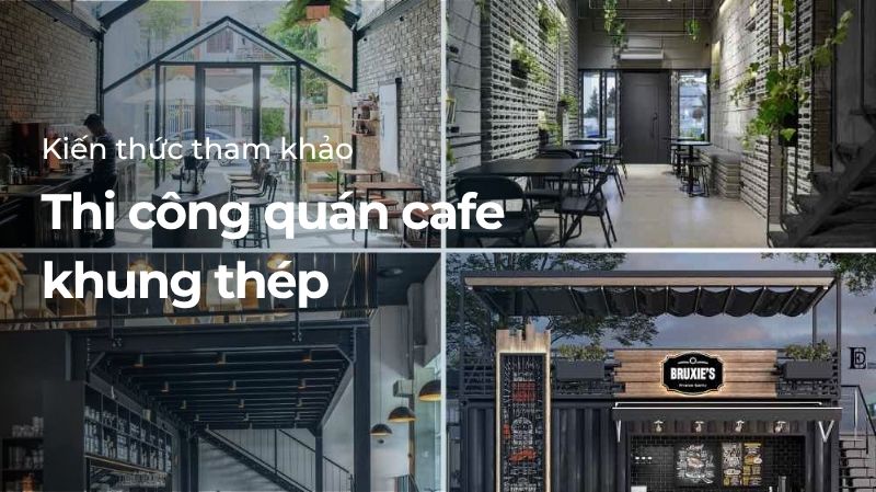 Thi công quán cafe khung thép