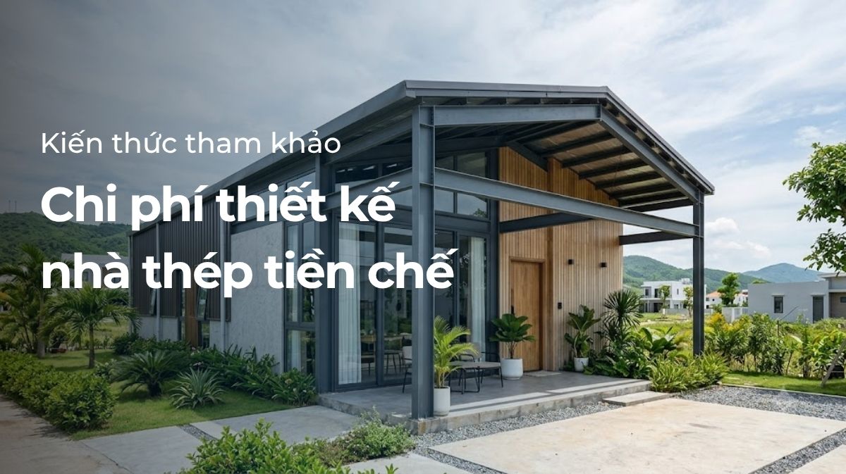 chi phí thiết kế nhà thép tiền chế