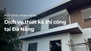 Dịch vụ thiết kế thi công Đà Nẵng
