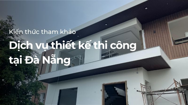 Dịch vụ thiết kế thi công Đà Nẵng